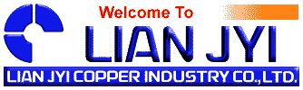 Welcome to LIAN JYI COPPER INDUSTRY CO.,LTD.